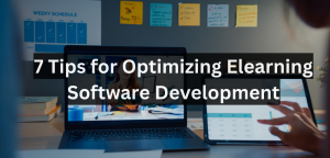 7 Tips for Optimizing Elearning Software Development